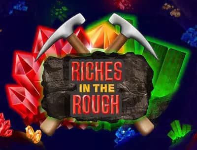 Riches in the Rough