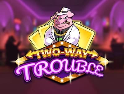 Two Way Trouble